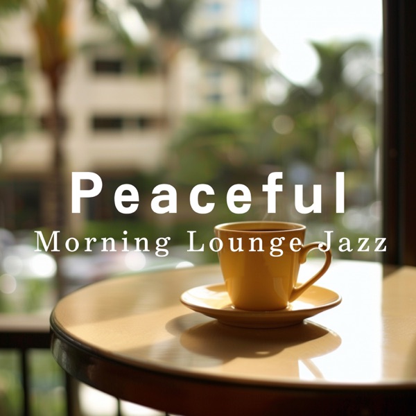Peaceful Morning Lounge Jazz