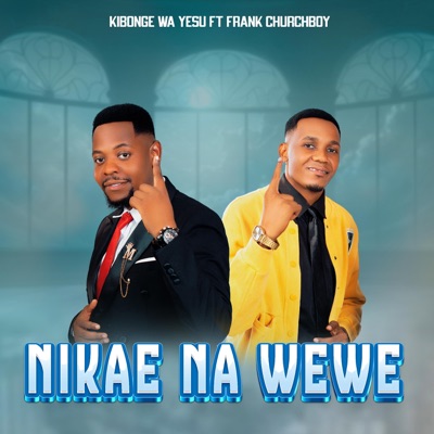 Nikae na Wewe (feat. Frank ChurchBoy) - Single