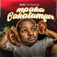 Mpaka Bakatumfwe (feat. Dove Zee) - Single - Milzic