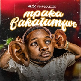 Mpaka Bakatumfwe (feat. Dove Zee) Milzic