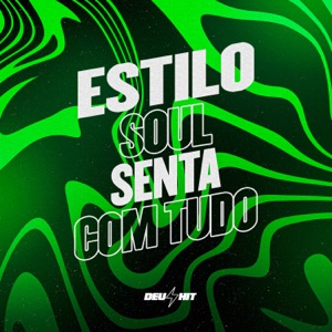 Estilo Soul - Senta Com Tudo