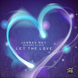 Let the Love (feat. Rosana Alves) [Radio Edit] Jonnas Roy