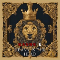 HEAVY IS THE HEAD - Single - Kayos K