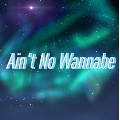 Ain't No Wannabe - Single
