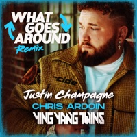 What Goes Around (Remix) - Single - Justin Champagne, Ying Yang Twins & Chris Ardoin
