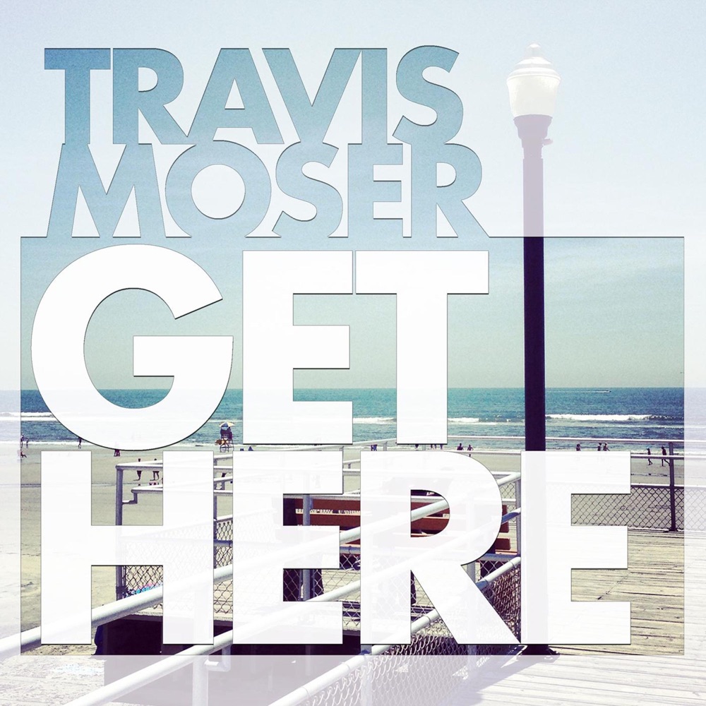 Обложка альбома «Get Here - Single» — Travis Moser