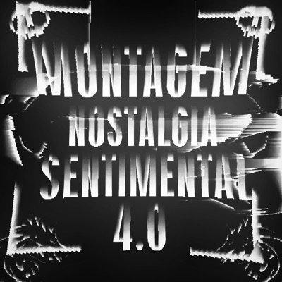 MONTAGEM NOSTALGIA SENTIMENTAL 4.0 - EP