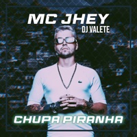 Chupa Piranha - Single - Dj Valete & Mc Jhey