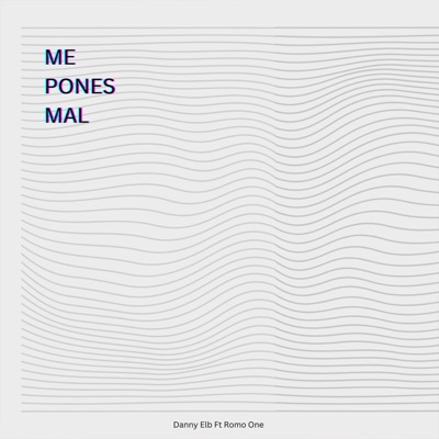Me Pones Mal (feat. Romo One) - Single