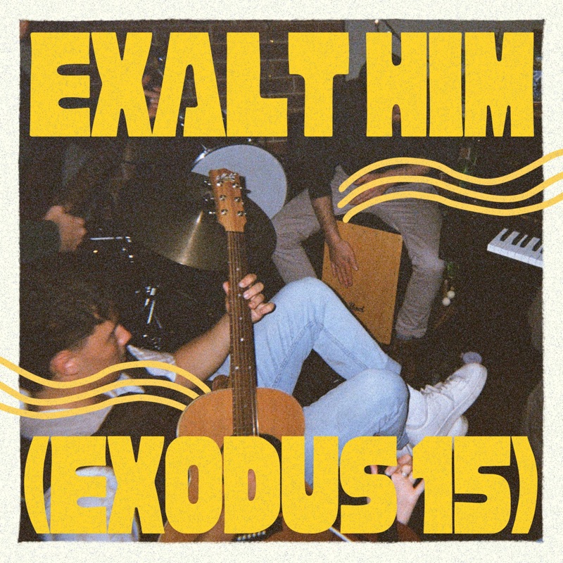 Exalt Him (Exodus 15) - Single
