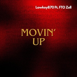 Movin' up (feat. FTO Zell) Lowkey870