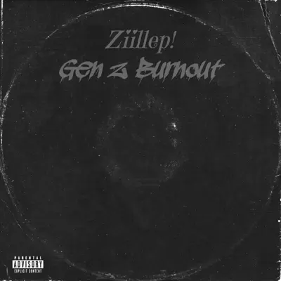 Escucha Gen Z Burnout de Ziillep!.