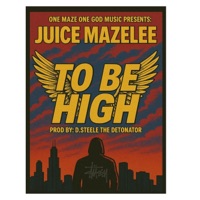 TO BE HIGH (feat. FromTheSource) - Single - Juice Mazelee
