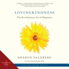 Lovingkindness: The Revolutionary Art of Happiness (Unabridged) - Sharon Salzberg