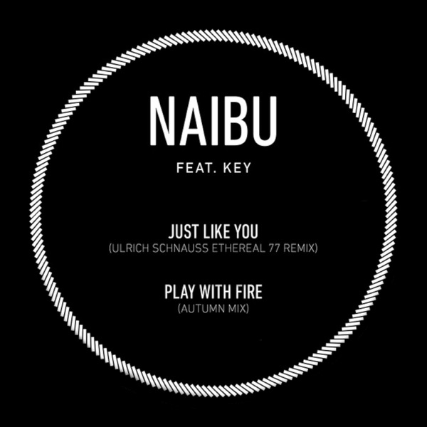 Just Like You (Ulrich Schnauss Ethereal 77 Remix) / Play with Fire (Naibu's Autumn Remix) - Single