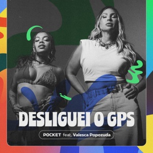 Desliguei o Gps (feat. Valesca Popozuda & Ruxell)