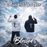 Blessed (feat. Akro) - Single - MANIK_33 MUSIC