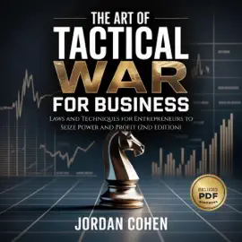 The Art of Tactical War for Business (2nd Edition): Laws and Techniques for Entrepreneurs to Seize Power and Profit (Unabridged)