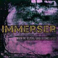 When the Helping Hand Becomes a Fist - Single - Immerser