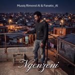 Musiq Rimond AI & FANATIC_AI - Ngenzeni