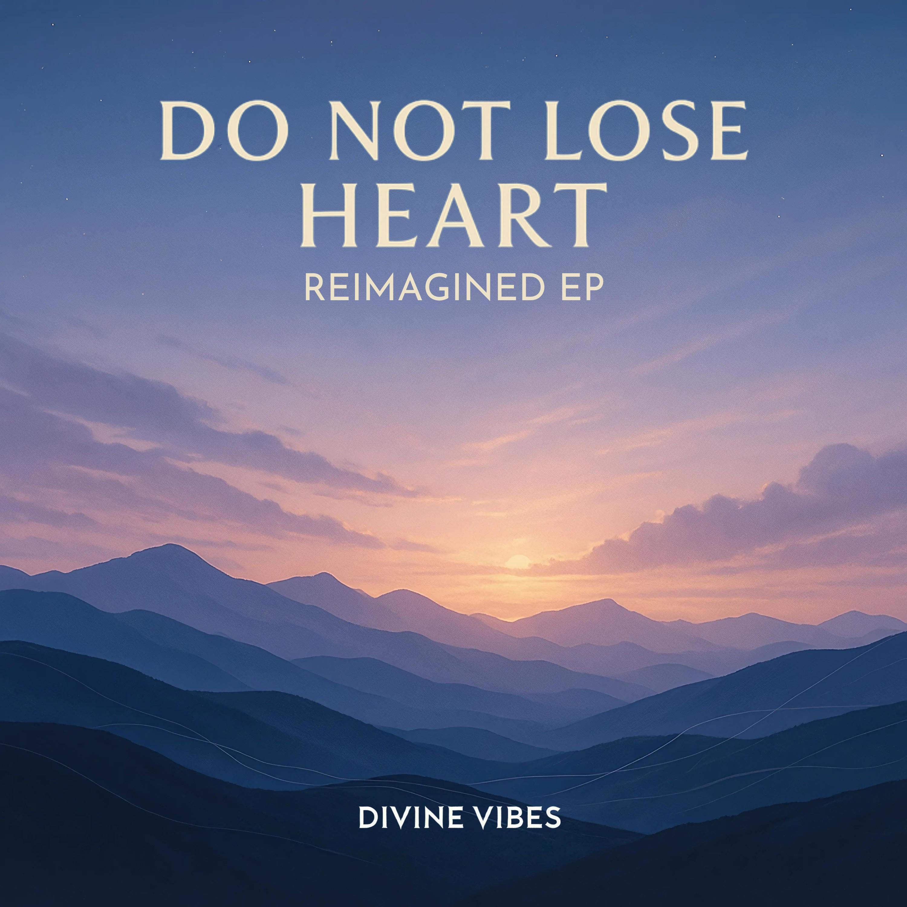 Do Not Lose Heart – Reimagined EP - EP