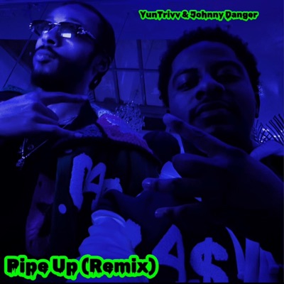 Pipe Up (feat. Johnny Danger) [Remix] - Single