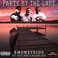Party By The Lake (feat. Swiggle Mandela & Bobby Barrz) - Single - $moneykidd