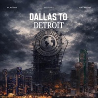 Dallas to Detroit - EP - Nazarene, Aladdin & HTD Key