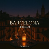 Barcelona 4:04am (feat. Kiralee) - Single - danxkim