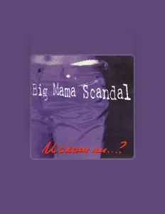 Listen to BIG MAMA SCANDAL, watch music videos, read bio, see tour dates & more!