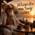 Wszystko ma swój czas