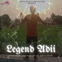 Legend Adii - Single - Aditya Mishra Singer & Ismart Adii