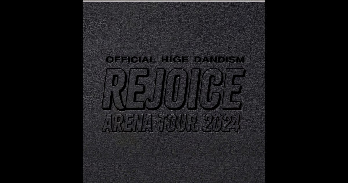 Official髭男dism Arena Tour 2024 - Rejoice - (Live) - Official髭男