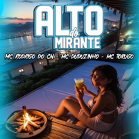 Alto do Mirante - Single - Duduzinho, MC Torugo & Mc Rodrigo do CN