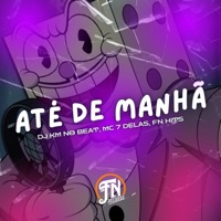 Até de Manhã - Single - Mc 7 delas & DJ KM NO BEAT