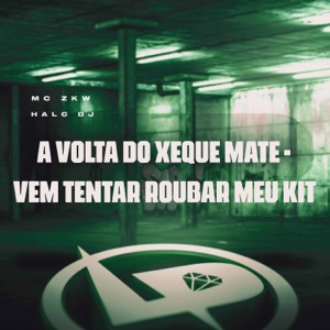 A Volta do Xeque Mate - Vem Tentar Roubar Meu Kit