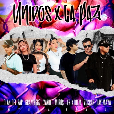 Unidos X La Paz (feat. Grazye667, Clandelrap, Yazul, Erik Diem, Miro$, Zckrap & Myhna Beats) - Single
