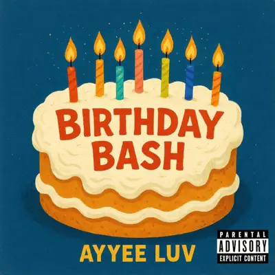 Hör dir „Birthday Bash - Single“ von Ayyee Luv an