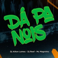 Dá Pa Nois - Single - Dj Ailton Lemes, Dj Reef & Mc Magrinho