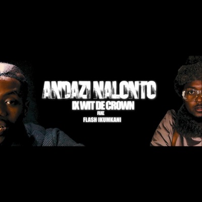Andazi NaLonto (feat. Flash Ikumkani & Beazy The Great) - Single