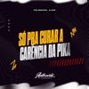 Só pra Curar a Carência da Pika (feat. Yuri Redicopa) - Single