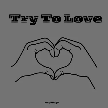 Try To Love
