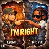 I'M RIGHT (feat. Mic Vee the Artist) - Single - Xyomi