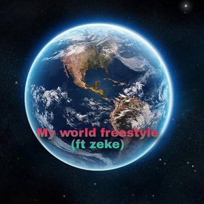 My world freestyle (feat. Zeke) - Single