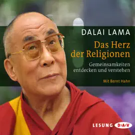 Das Herz der Religionen: Gemeinsamkeiten entdecken und verstehen