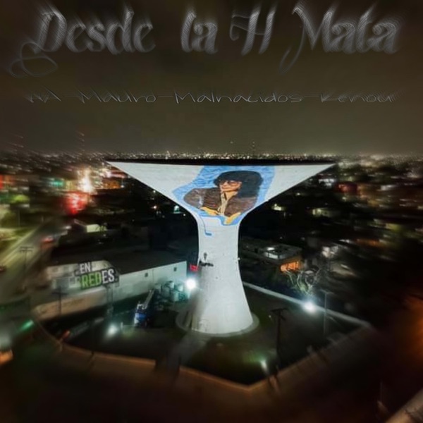 DESDE LA H MATA (feat. ACHE 894, MAURO & MALNACIDO$)