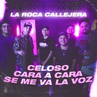 Celoso / Cara a Cara / Se Me Va La Voz - Single - La Roca Callejera