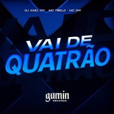 Vai de Quatrão (feat. Mc 7Belo & MC GW) - Single