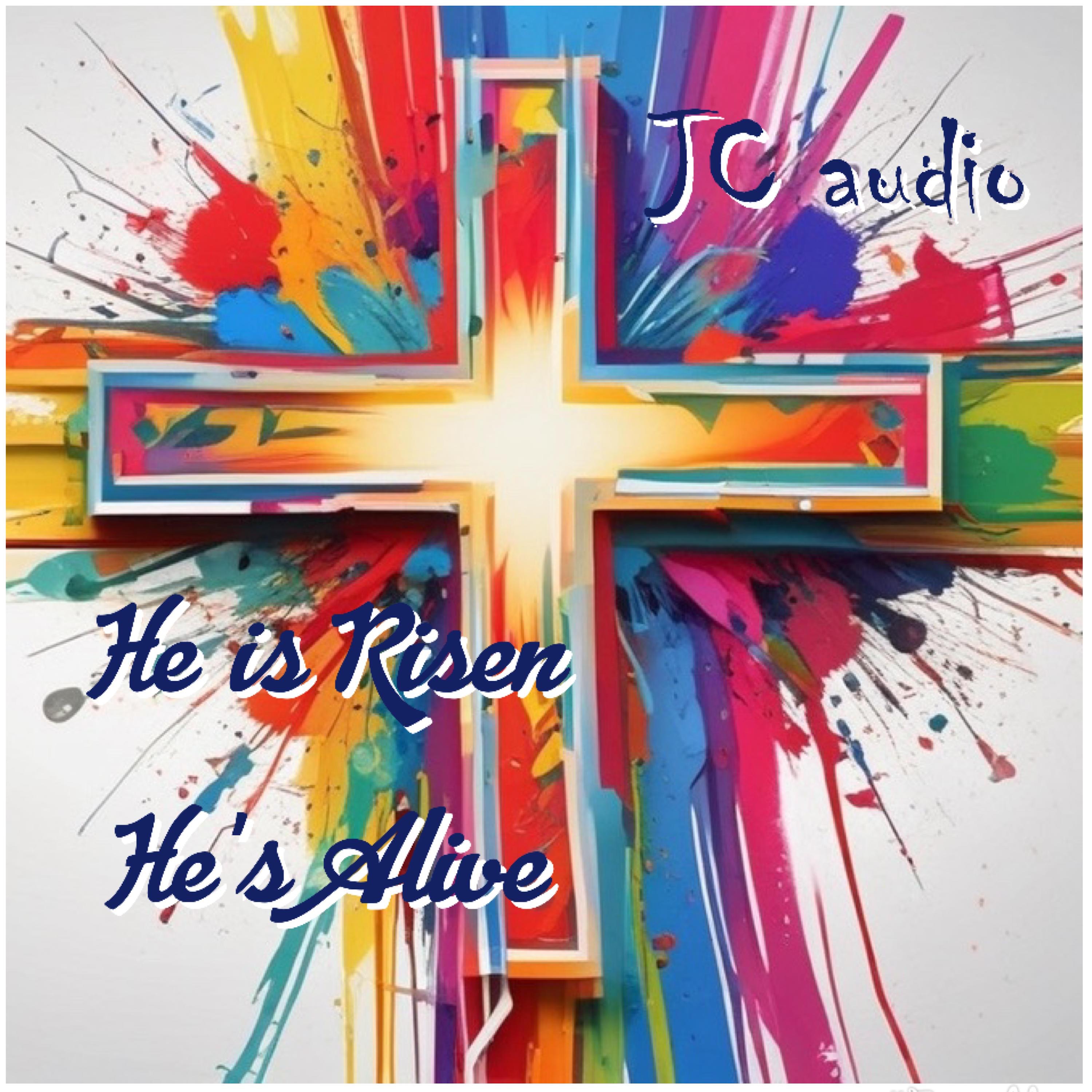 He is Risen, He's Alive