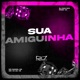 Sua Amiguinha Single